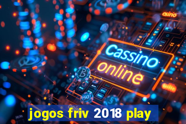 jogos friv 2018 play